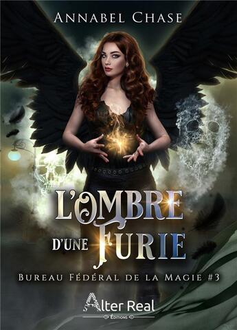 Couverture du livre « Bureau fédéral de la magie Tome 3 : l'ombre d'une furie » de Chase Annabel aux éditions Alter Real