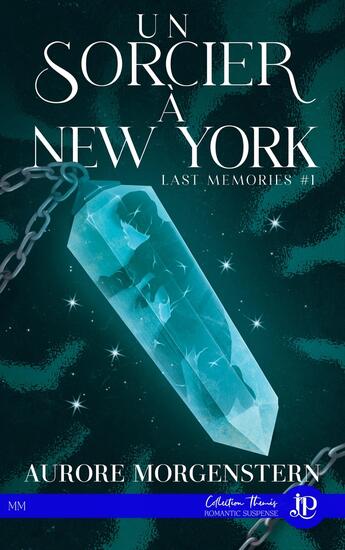 Couverture du livre « Last memories Tome 1 : un sorcier à New York » de Aurore Morgenstern aux éditions Juno Publishing