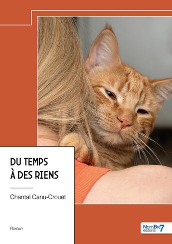 Couverture du livre « Du temps à des riens » de Chantal Canu-Crouet aux éditions Nombre 7