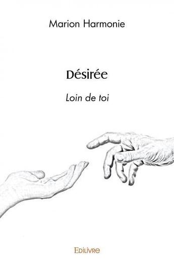 Couverture du livre « Desiree - loin de toi » de Marion Harmonie aux éditions Edilivre