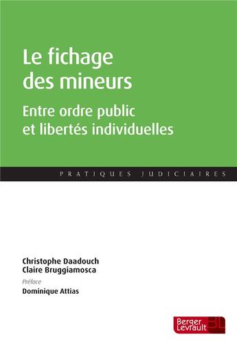 Couverture du livre « Le fichage des mineurs ; entre ordre public et libertés individuelles » de Christophe Daadouch et Claire Bruggiamosca aux éditions Berger-levrault