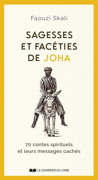 Couverture du livre « Sagesses et facéties de Joha : 70 contes spirituels et leurs messages cachés » de Faouzi Skali aux éditions Courrier Du Livre