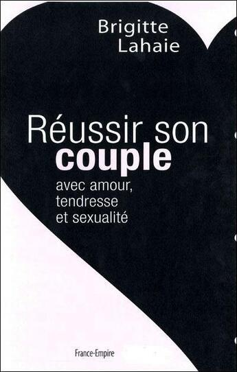 Couverture du livre « Réussir son couple » de Brigitte Lahaie aux éditions France-empire