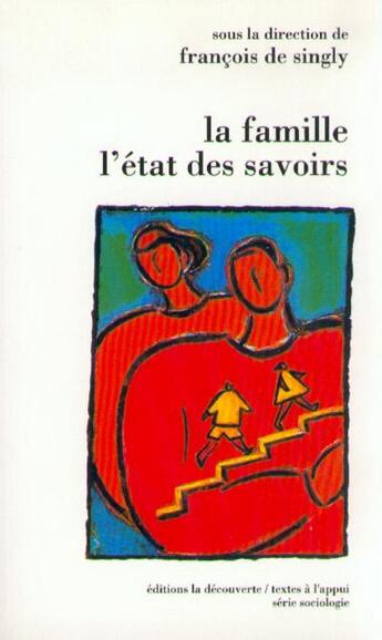 Couverture du livre « ETAT DES SAVOIRS : la famille » de Francois De Singly aux éditions La Decouverte