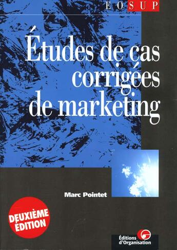 Couverture du livre « Etudes De Cas Corriges De Marketing » de Marc Pointet aux éditions Organisation