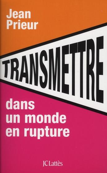 Couverture du livre « Transmettre dans un monde en rupture » de Jean Prieur aux éditions Lattes