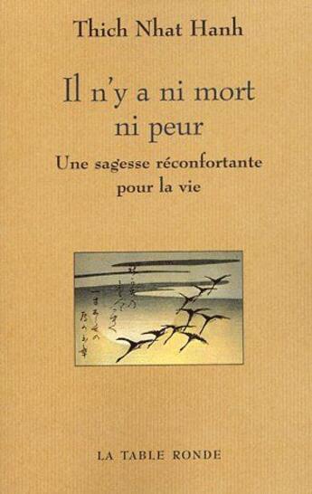 Couverture du livre « Il n'y a ni mort ni peur ; une sagesse réconfortante pour la vie » de Thich Nhat Hanh aux éditions Table Ronde