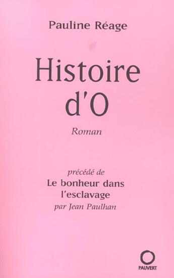 Couverture du livre « Histoire D'O, Precede De Le Bonheur Dans L'Esclavage Par Jean Paulhan » de Reage-P aux éditions Pauvert