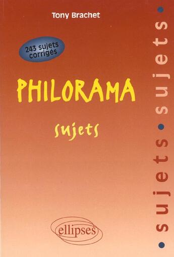 Couverture du livre « Philorama - sujets » de Tony Brachet aux éditions Ellipses