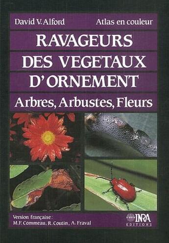 Couverture du livre « Ravageurs des végétaux d'ornement ; arbres, arbustes, fleurs ; atlas en couleur » de David V. Alford aux éditions Inra