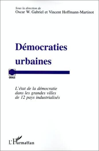 Couverture du livre « Démocraties urbaines ; l'etat de la democratie dans les grandes villes de 12 pays industrialises » de Gabriel aux éditions L'harmattan