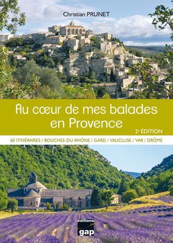 Couverture du livre « Au coeur de mes balades en Provence (2e édition) » de Christian Prunet aux éditions Gap