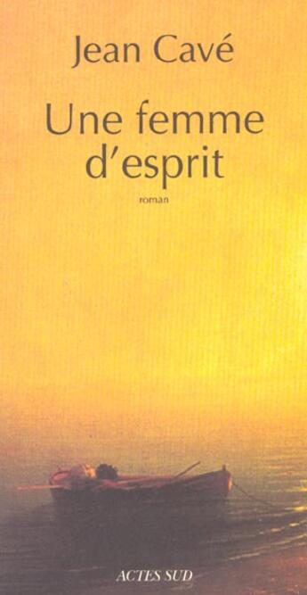 Couverture du livre « Une femme d'esprit » de Jean Cave aux éditions Actes Sud