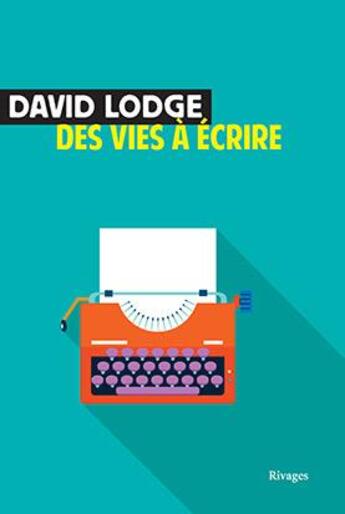 Couverture du livre « Des vies à écrire » de David Lodge aux éditions Rivages