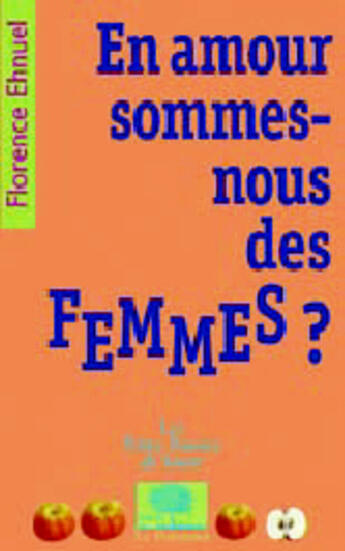 Couverture du livre « En amour sommes-nous des femmes ? » de Florence Ehnuel aux éditions Le Pommier