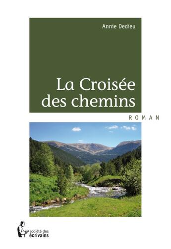 Couverture du livre « La croisée des chemins » de Annie Dedieu aux éditions Societe Des Ecrivains