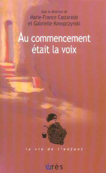 Couverture du livre « Au commencement était la voix » de Marie-France Castarède et Gabrielle Konopczynski aux éditions Eres