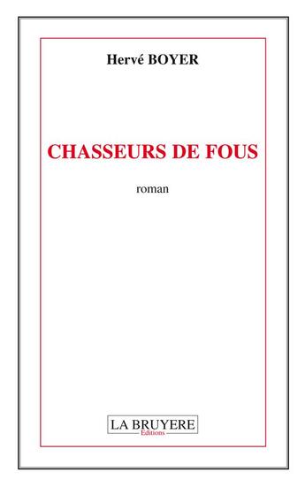 Couverture du livre « Chasseurs de fous » de Herve Boyer aux éditions La Bruyere