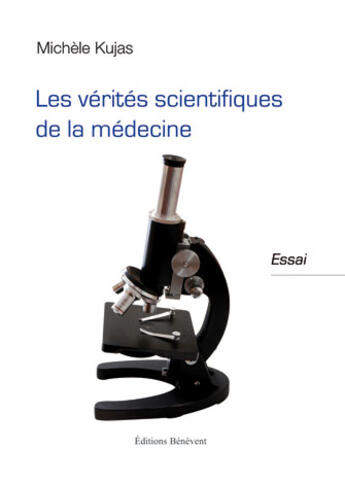 Couverture du livre « Les vérités scientifiques de la médecine » de Michele Kujas aux éditions Benevent