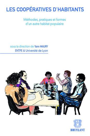 Couverture du livre « Les coopératives d'habitants ; méthodes, pratiques et formes d'un autre habitat populaire (2e édition) » de Yann Maury aux éditions Bruylant