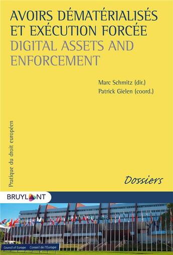 Couverture du livre « Avoirs dématérialisés et exécution forcée ; digital assets and enforcement » de Patrick Gielen et Marc Schmitz et Collectif aux éditions Bruylant