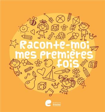 Couverture du livre « Raconte-moi mes premières fois » de Karin Meert aux éditions Editions Erasme