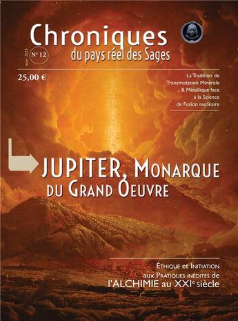 Couverture du livre « Jupiter, monarque du grand oeuvre - ethique et initiation aux pratiques inedites de l'alchimie du xx » de Chalybe aux éditions Cosmogone