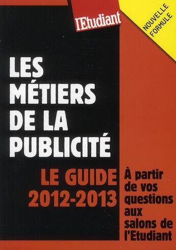 Couverture du livre « Les métiers de la publicité ; le guide 2012-2013 » de Thi-Bao Hoang aux éditions L'etudiant