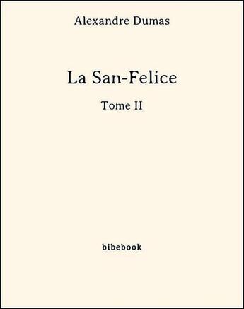 Couverture du livre « La San-Felice t.2 » de Alexandre Dumas aux éditions Bibebook