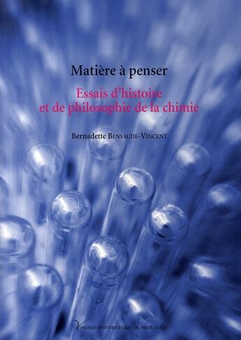 Couverture du livre « Matiere a penser - essais d'histoire et de philosophie de la chimie » de Bensaude-Vincent B. aux éditions Pu De Paris Nanterre