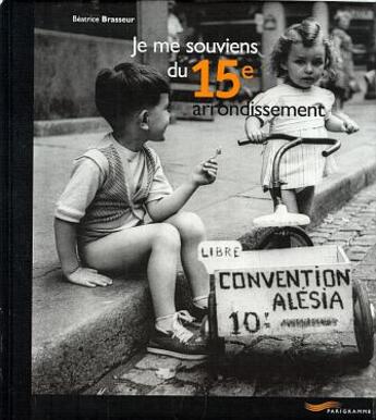 Couverture du livre « Je me souviens du 15eme arrondissement -2eme edition- (2e édition) » de Beatrice Brasseur aux éditions Parigramme