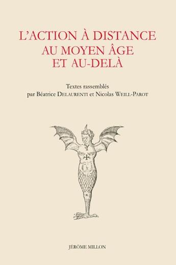 Couverture du livre « L'action à distance au Moyen âge et au-delà » de Beatrice Delaurenti et Nicolas Weill-Parot aux éditions Millon