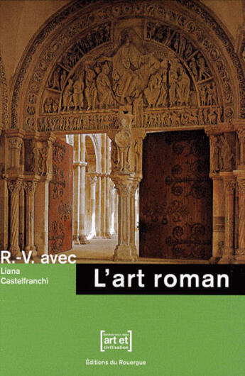 Couverture du livre « Rendez-vous avec l'art roman » de Liana Castelfranchi aux éditions Rouergue