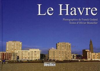 Couverture du livre « Le Havre » de Franck Godard et Olivier Bouteiller aux éditions Declics