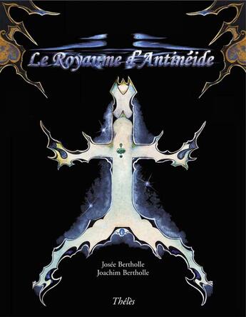 Couverture du livre « Le royaume d'antinéide » de Josee Bertholle et Joachim Bertholle aux éditions Theles