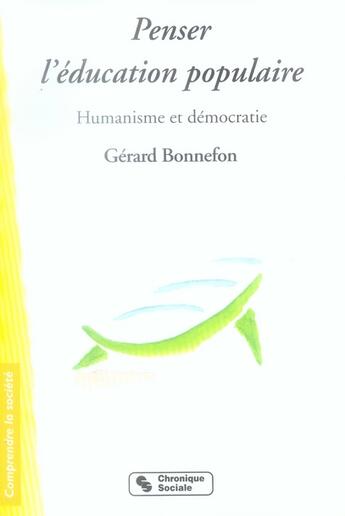 Couverture du livre « Penser l'éducation populaire ; humanisme et démocratie » de Gerard Bonnefon aux éditions Chronique Sociale