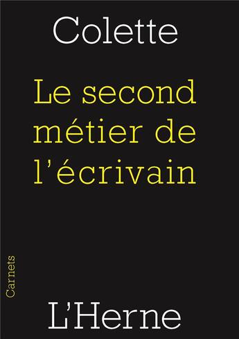 Couverture du livre « Le second metier de l'écrivain » de Colette aux éditions L'herne