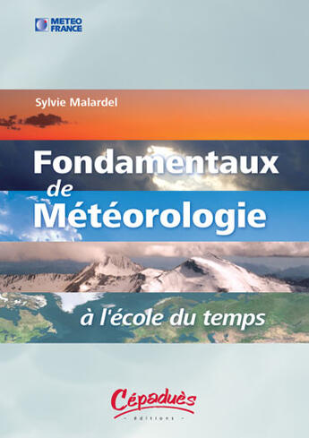 Couverture du livre « FONDAMENTAUX DE METEOROLOGIE » de Sylvie Malardel aux éditions Cepadues