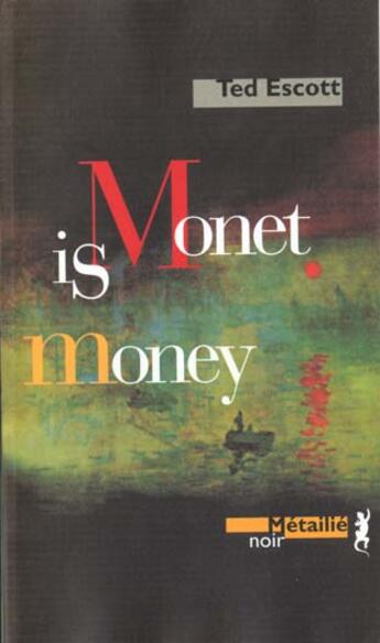 Couverture du livre « Monet is money » de Ted Escott aux éditions Metailie