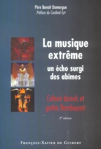 Couverture du livre « La musique extrême : un écho surgi des abîmes : Culture barock et gothic flamboyant » de Benoit Domergue aux éditions Francois-xavier De Guibert