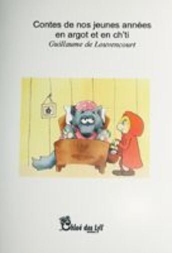 Couverture du livre « Contes de nos jeunes années en argot et en ch'ti » de Guillaume De Louvencourt aux éditions Chloe Des Lys