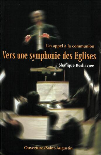 Couverture du livre « Un appel à la communion ; vers une symphonie des Eglises » de Shafique Keshavjee aux éditions Saint Augustin