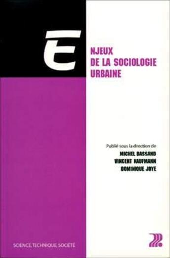 Couverture du livre « Enjeux de la sociologie urbaine » de Vincent Kaufmann et Michel Bassand et Dominique Joye aux éditions Ppur