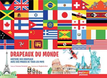 Couverture du livre « Drapeaux du monde : l'histoire en images de 267 pays et leurs drapeaux » de Margherita Borin et Francesco Tomasinelli aux éditions Nuinui Jeunesse