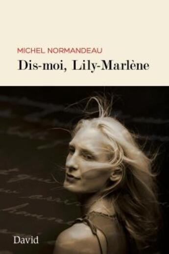 Couverture du livre « Dis-moi, lily-marlene » de Normandeau Michel aux éditions David