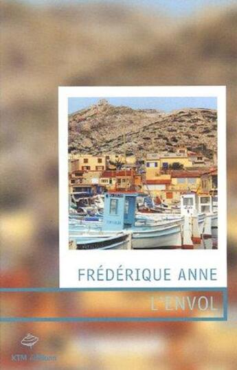 Couverture du livre « L'envol » de Frederique Anne aux éditions Ktm Editions