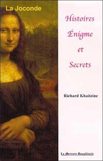 Couverture du livre « La Joconde ; histoires, enigme et secrets » de Richard Khaitzine aux éditions Mercure Dauphinois