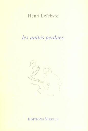 Couverture du livre « Les unités perdues » de Lefebvre/Henri aux éditions Virgile