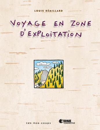 Couverture du livre « Bd les 400 coups - voyage en zone d'exploitation » de Louis Remillard aux éditions 400 Coups