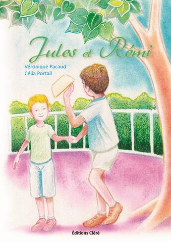 Couverture du livre « Jules et Rémi » de Celia Portail et Veronique Pacaud aux éditions Clere